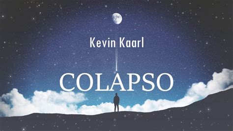 letras de kevin kaarl colapso